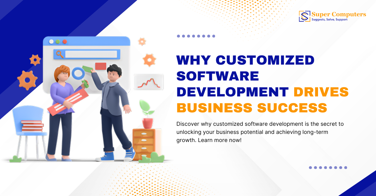 Why Customized Software Development Drives Business Success